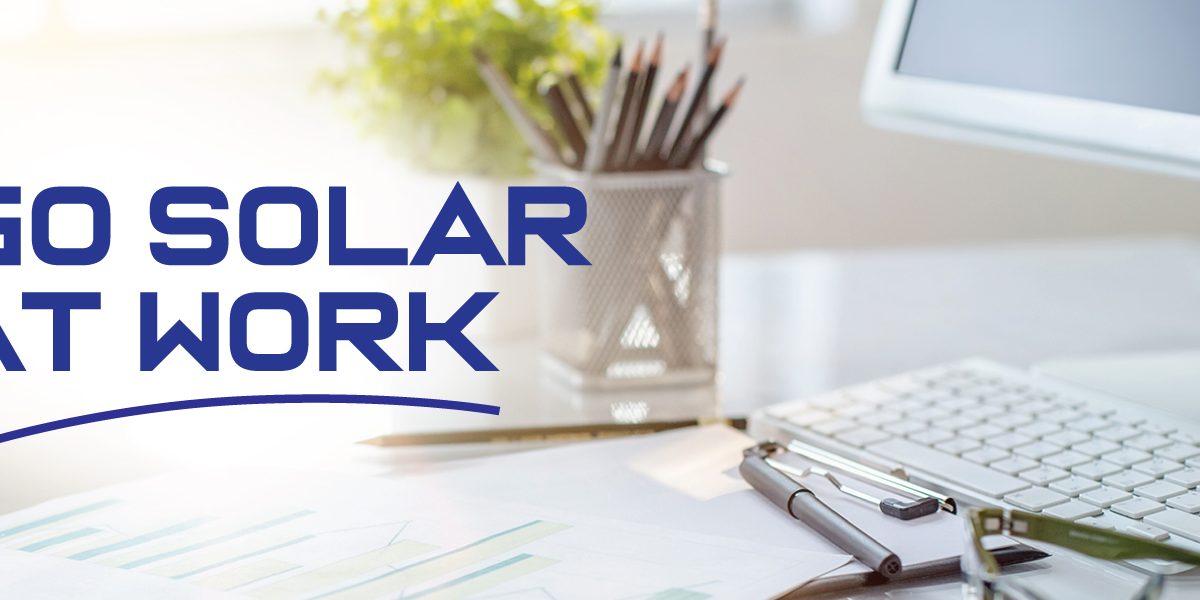7 Reasons to Convince You It’s Time To Go Solar at Work